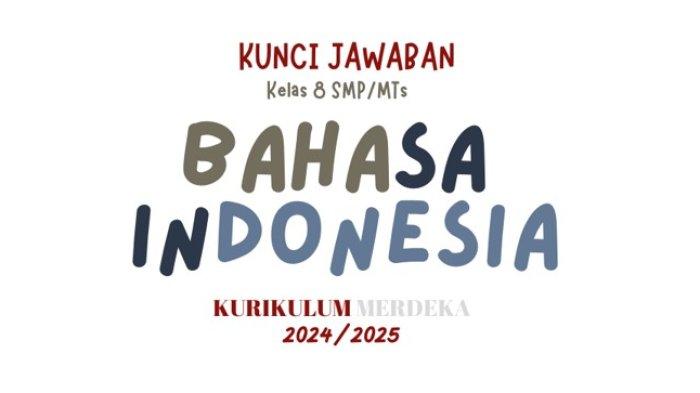 KUNCI JAWABAN Bahasa Indonesia Kelas 8 SMP/MTs Hal 8,9,10 Kurikulum Merdeka 2024/2025